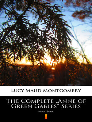 cover image of The Complete „Anne of Green Gables" Series